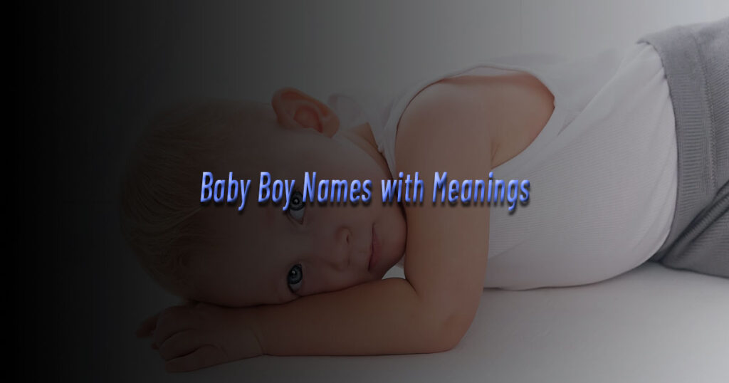 Unique Baby Boy Names with Meaning