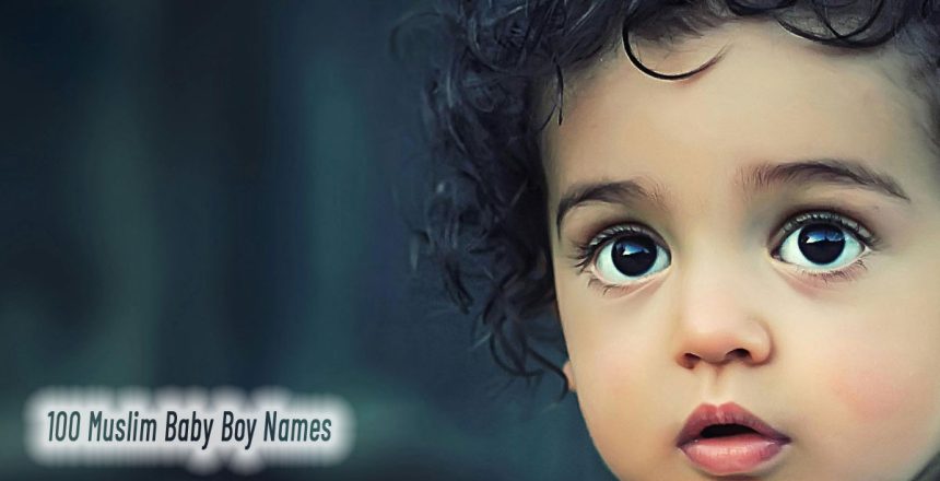 Top 100 Muslim Boy Names with Meanings